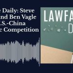 Lawfare Daily: Steve Brooks and Ben Vagle on U.S.-China