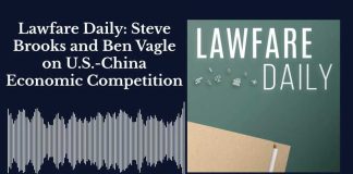 Lawfare Daily: Steve Brooks and Ben Vagle on U.S.-China