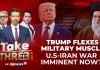 Trump Flexes Military Muscle US Iran War Imminent Now